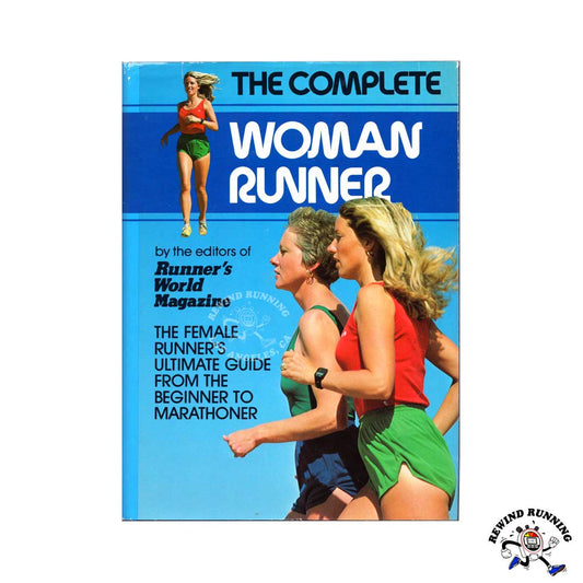 The Complete Woman Runner: The Female Runner's Ultimate Guide from the Beginner to Marathoner Cover